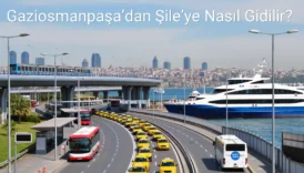 Gaziosmanpaşa’dan Şile’ye Nasıl Gidilir?