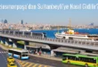 Gaziosmanpaşa’dan Sultanbeyli’ye Nasıl Gidilir?