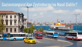 Gaziosmanpaşa’dan Zeytinburnu’na Nasıl Gidilir?