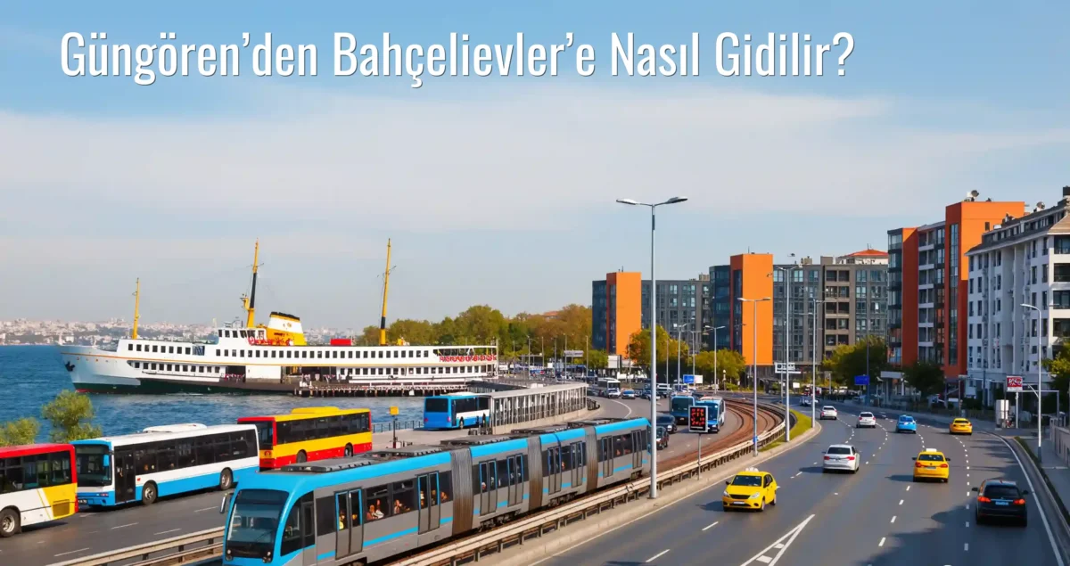 Güngören’den Bahçelievler’e Nasıl Gidilir?