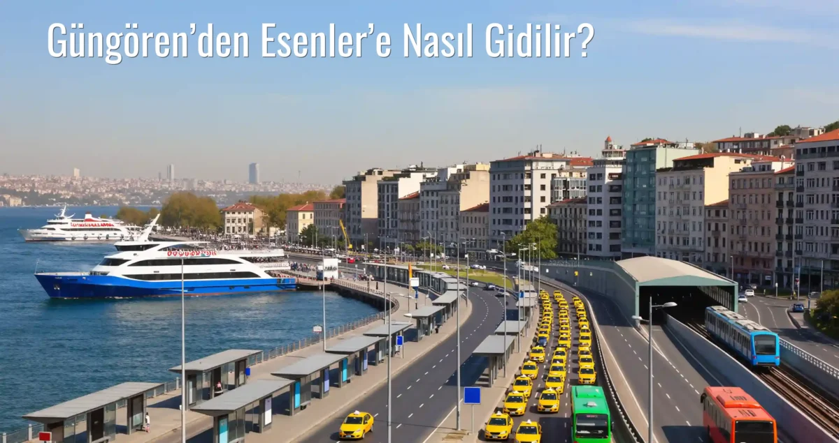 Güngören’den Esenler’e Nasıl Gidilir?
