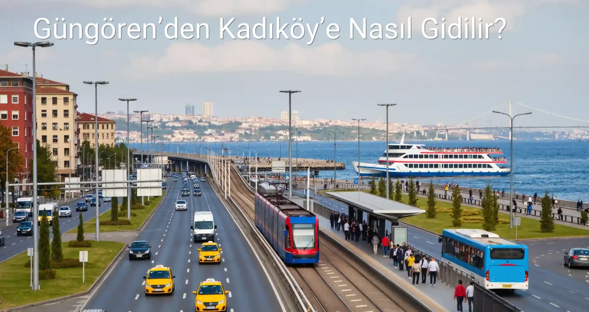 Güngören’den Kadıköy’e Nasıl Gidilir?