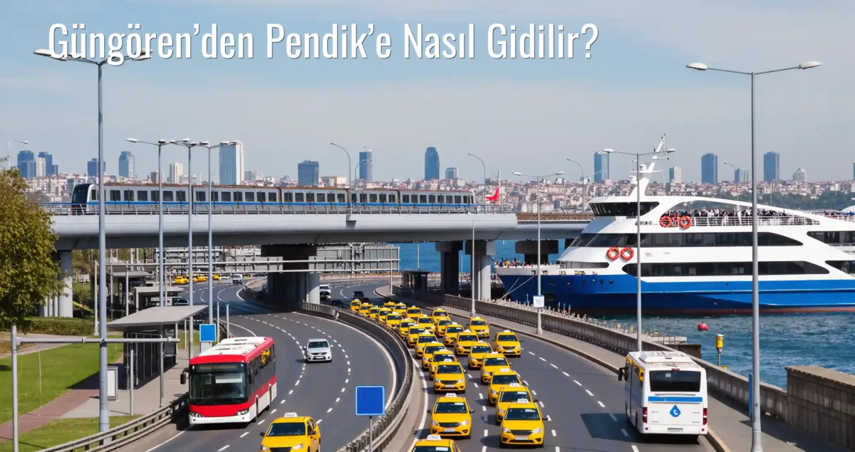 Güngören’den Pendik’e Nasıl Gidilir?