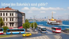 İstinye’den Bakırköy’e Nasıl Gidilir?