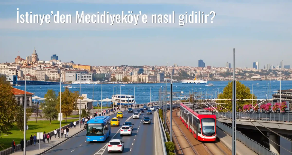 İstinye’den Mecidiyeköy’e Nasıl Gidilir?