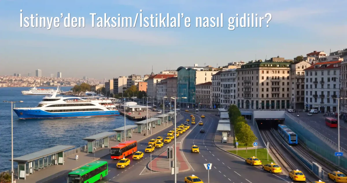 İstinye’den Taksim/İstiklal’e Nasıl Gidilir?