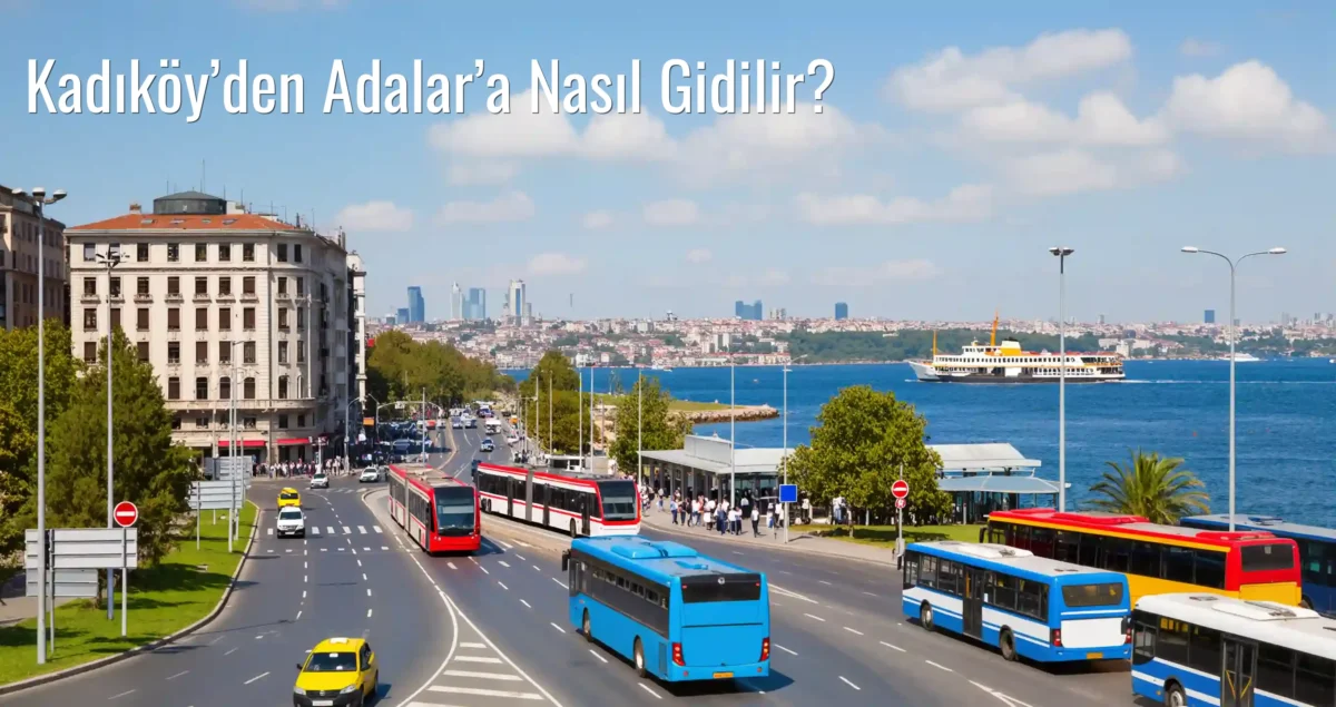 Kadıköy’den Adalar’a Nasıl Gidilir?