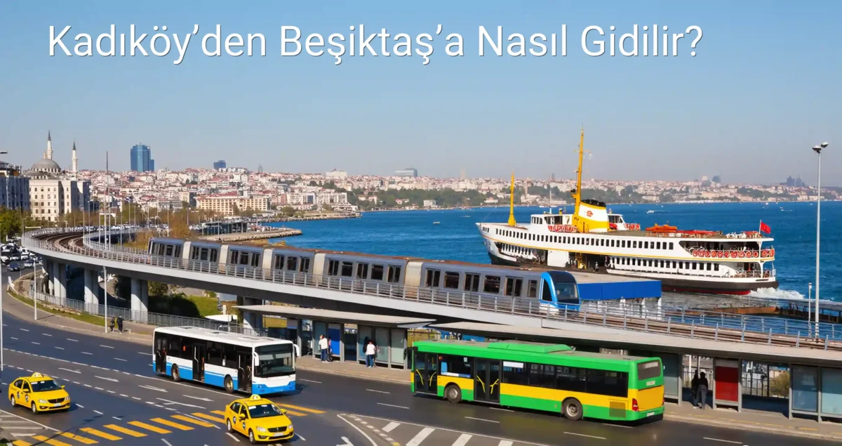 Kadıköy’den Beşiktaş’a Nasıl Gidilir?