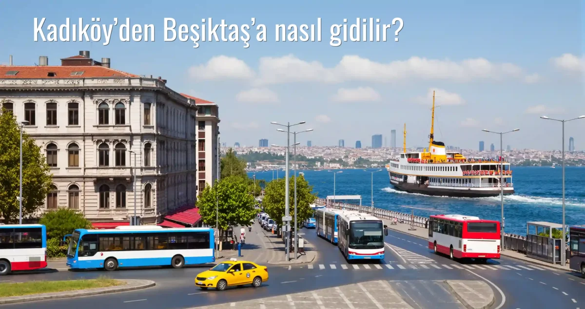 Kadıköy’den Beşiktaş’a Nasıl Gidilir?