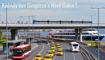 Kadıköy’den Güngören’e Nasıl Gidilir?