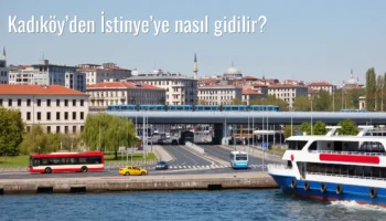 Kadıköy’den İstinye’ye Nasıl Gidilir?