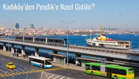 Kadıköy’den Pendik’e Nasıl Gidilir?