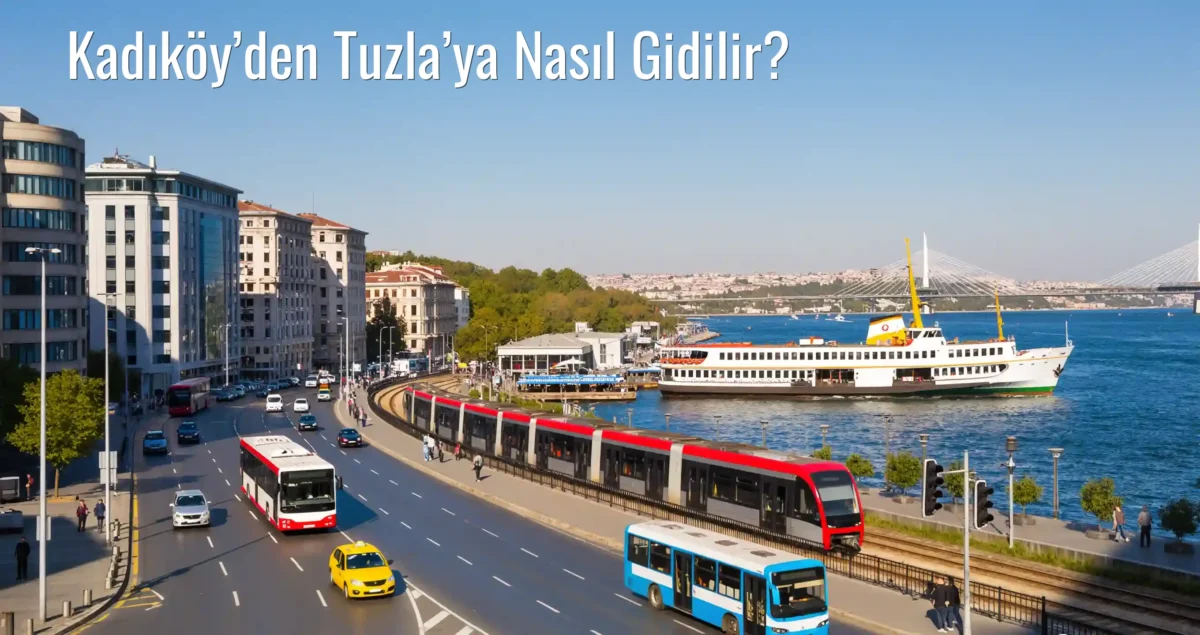 Kadıköy’den Tuzla’ya Nasıl Gidilir?