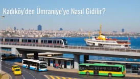 Kadıköy’den Ümraniye’ye Nasıl Gidilir?