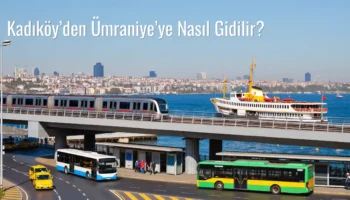 Kadıköy’den Ümraniye’ye Nasıl Gidilir?
