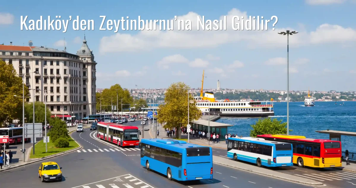 Kadıköy’den Zeytinburnu’na Nasıl Gidilir?