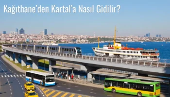 Kağıthane’den Kartal’a Nasıl Gidilir?