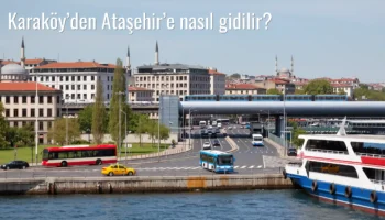 Karaköy’den Ataşehir’e Nasıl Gidilir?