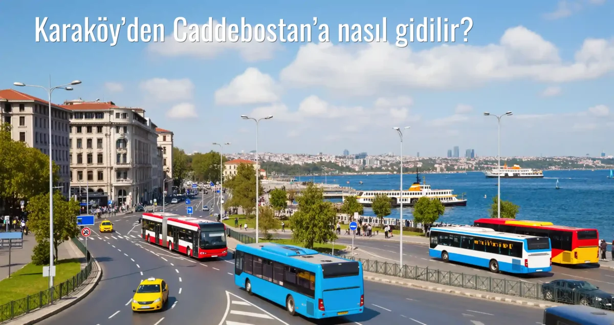 Karaköy’den Caddebostan’a Nasıl Gidilir?