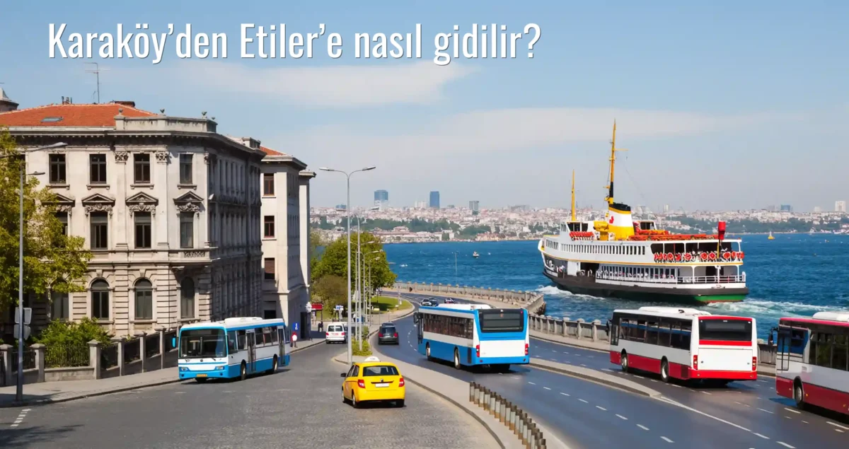 Karaköy’den Etiler’e Nasıl Gidilir?