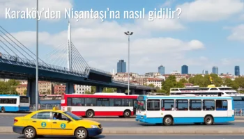 Karaköy’den Nişantaşı’na Nasıl Gidilir?