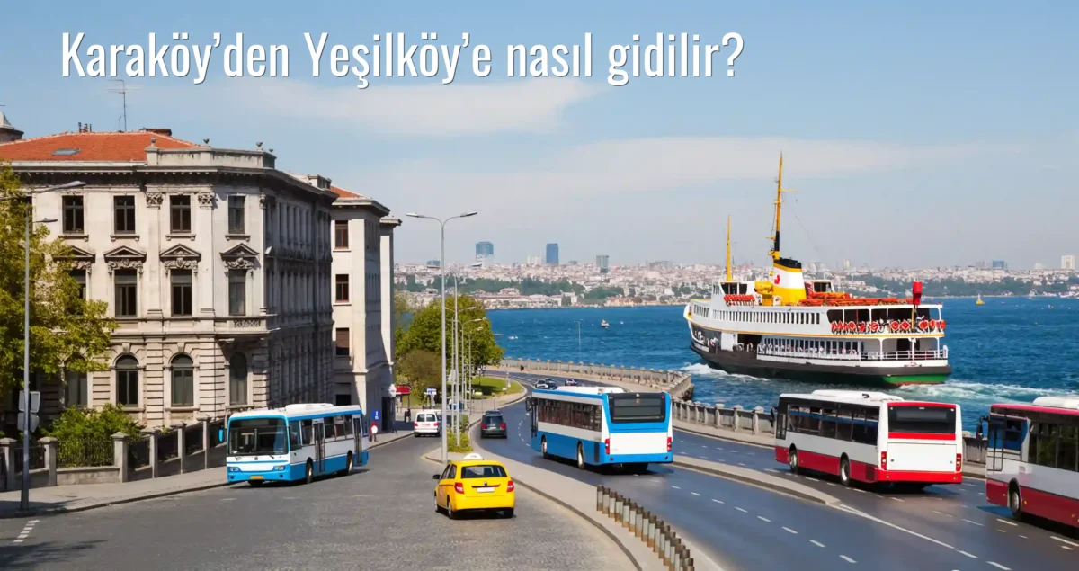 Karaköy’den Yeşilköy’e Nasıl Gidilir?