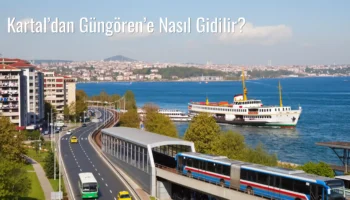 Kartal’dan Güngören’e Nasıl Gidilir?