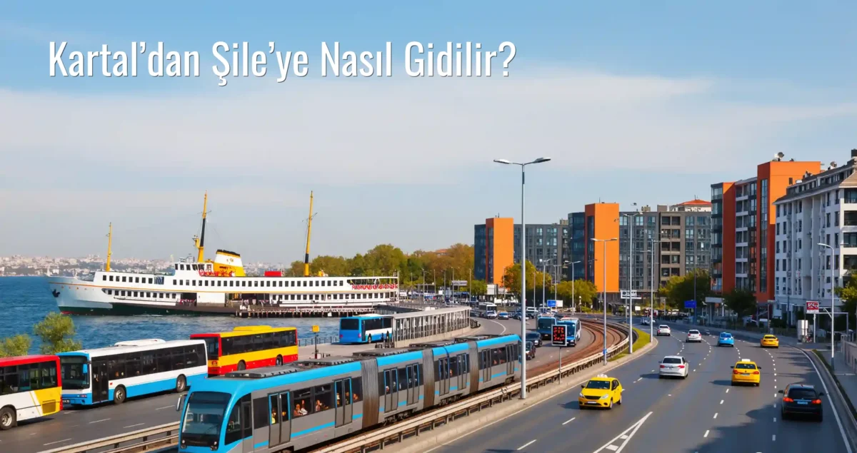 Kartal’dan Şile’ye Nasıl Gidilir?