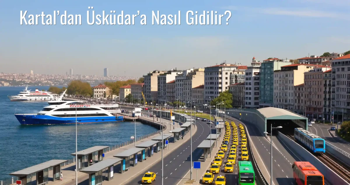 Kartal’dan Üsküdar’a Nasıl Gidilir?