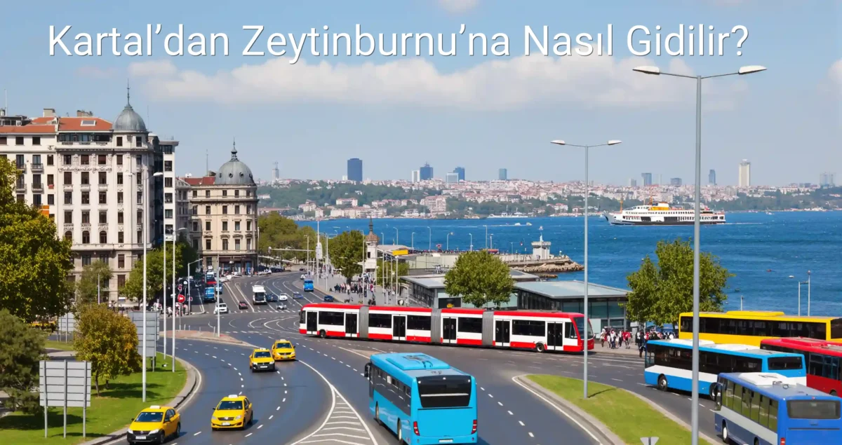 Kartal’dan Zeytinburnu’na Nasıl Gidilir?