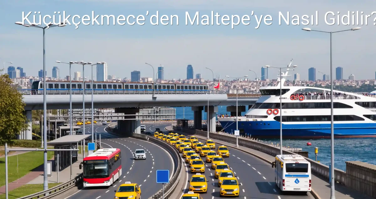 Küçükçekmece’den Maltepe’ye Nasıl Gidilir?