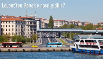 Levent’ten Bebek’e Nasıl Gidilir?