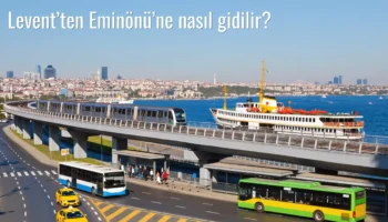 Levent’ten Eminönü’ne Nasıl Gidilir?