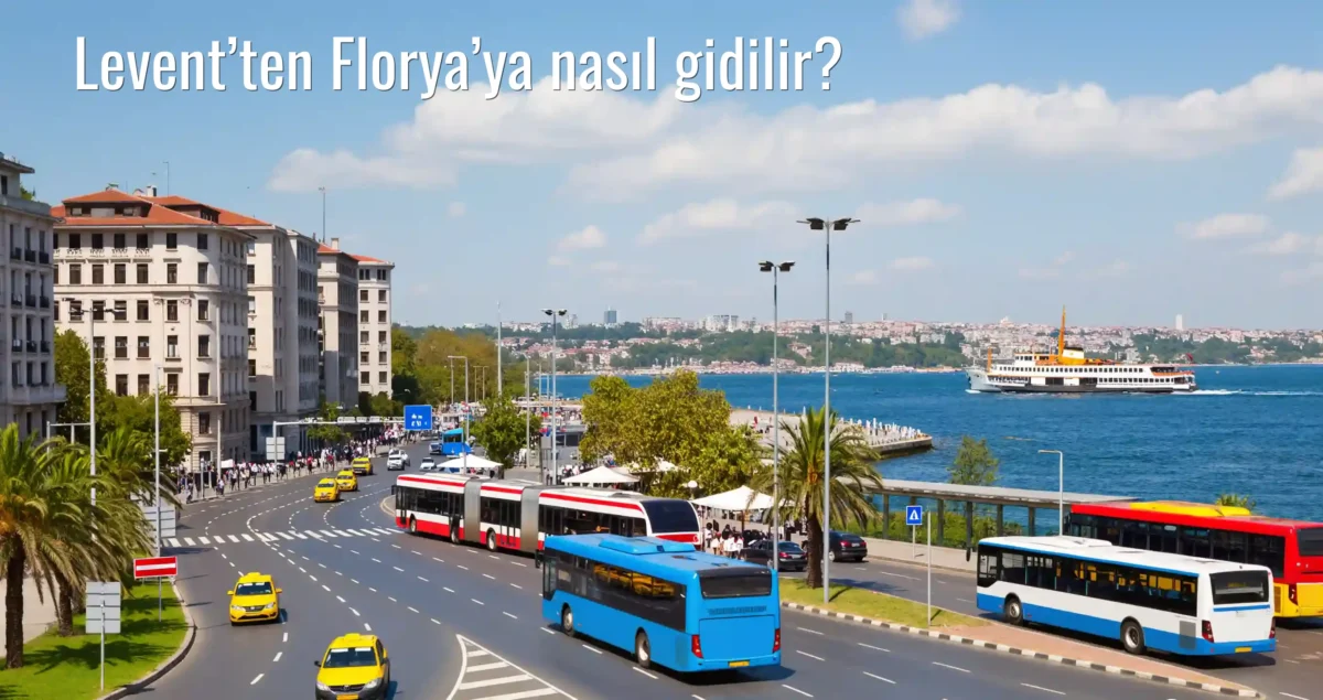 Levent’ten Florya’ya Nasıl Gidilir?