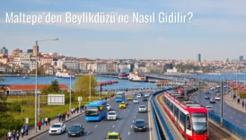 Maltepe’den Beylikdüzü’ne Nasıl Gidilir?