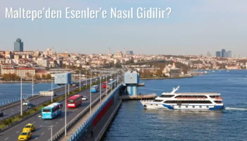 Maltepe’den Esenler’e Nasıl Gidilir?