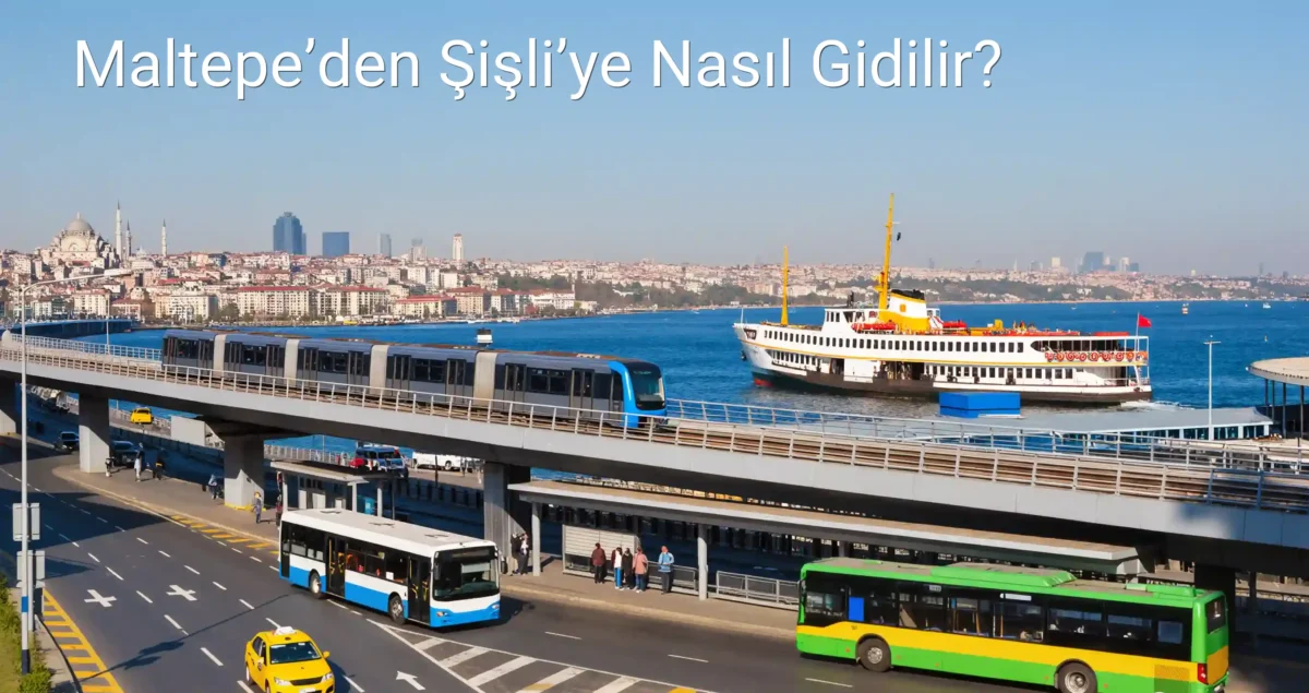 Maltepe’den Şişli’ye Nasıl Gidilir?