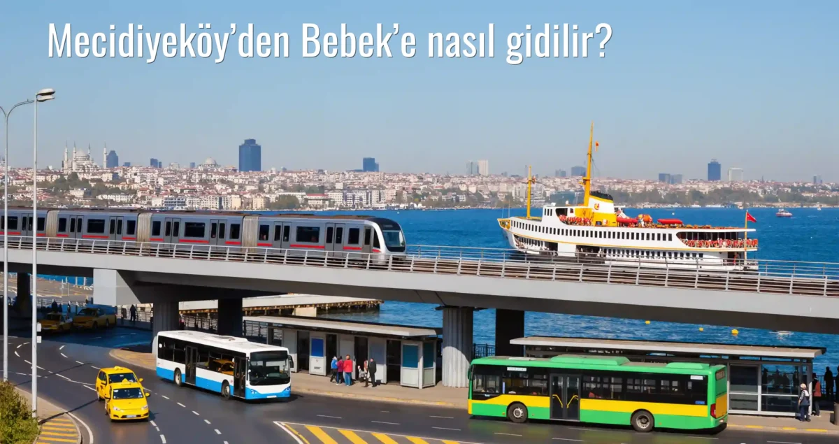 Mecidiyeköy’den Bebek’e Nasıl Gidilir?
