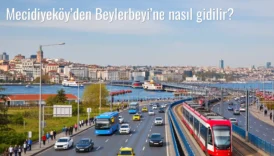 Mecidiyeköy’den Beylerbeyi’ne Nasıl Gidilir?
