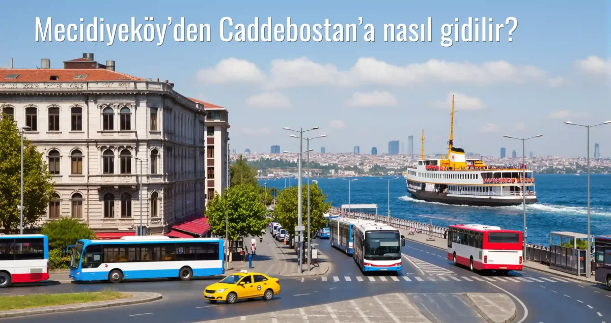 Mecidiyeköy’den Caddebostan’a Nasıl Gidilir?