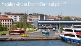 Mecidiyeköy’den Eminönü’ne Nasıl Gidilir?