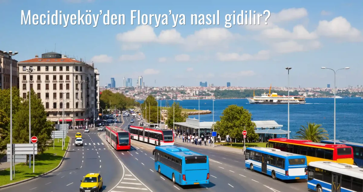 Mecidiyeköy’den Florya’ya Nasıl Gidilir?