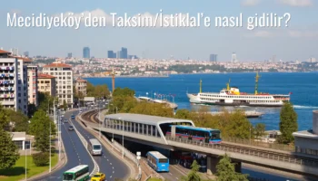 Mecidiyeköy’den Taksim/İstiklal’e Nasıl Gidilir?