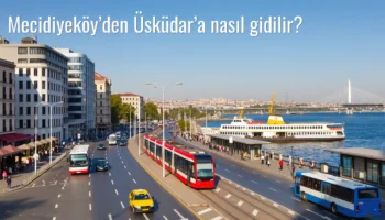 Mecidiyeköy’den Üsküdar’a Nasıl Gidilir?
