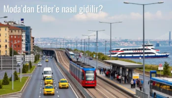 Moda’dan Etiler’e Nasıl Gidilir?