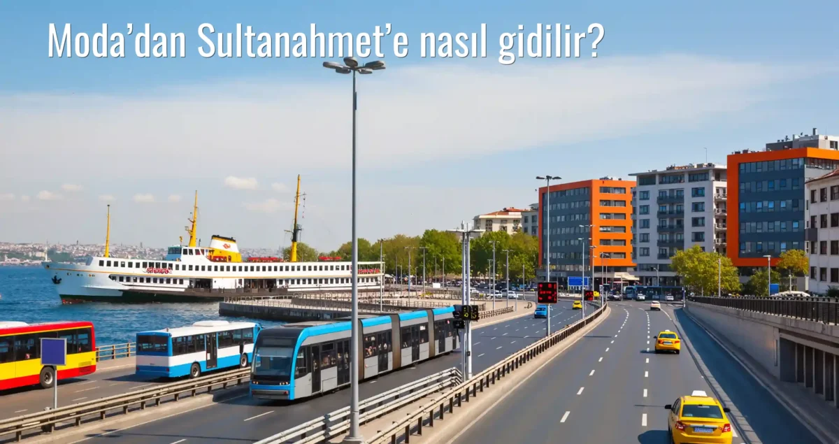 Moda’dan Sultanahmet’e Nasıl Gidilir?