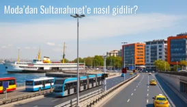 Moda’dan Sultanahmet’e Nasıl Gidilir?