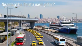 Nişantaşı’dan Balat’a Nasıl Gidilir?