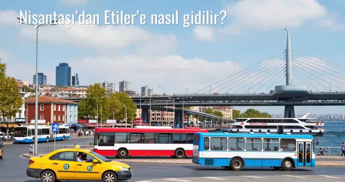 Nişantaşı’dan Etiler’e Nasıl Gidilir?