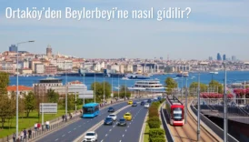 Ortaköy’den Beylerbeyi’ne Nasıl Gidilir?